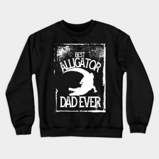 best alligator dad ever Crewneck Sweatshirt